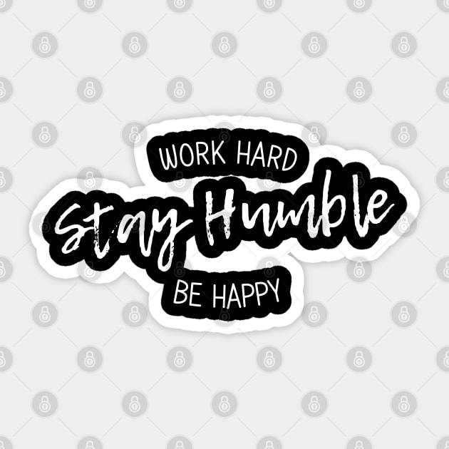 work hard stay humble be happy Sticker by bisho2412